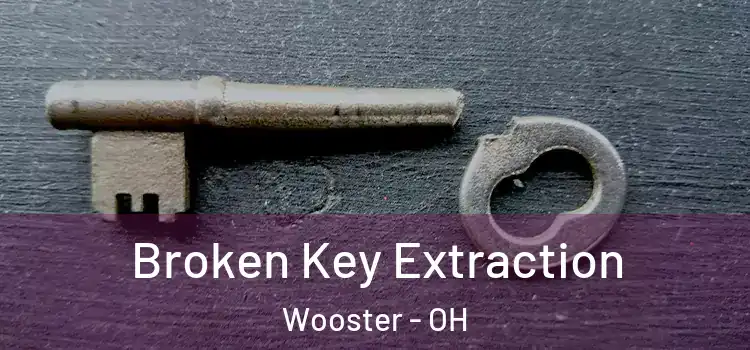 Broken Key Extraction Wooster - OH