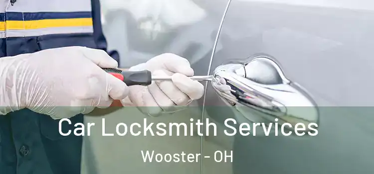 Car Locksmith Services Wooster - OH