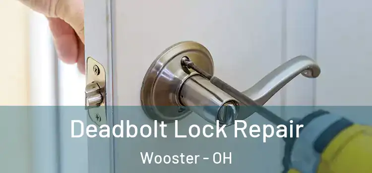 Deadbolt Lock Repair Wooster - OH