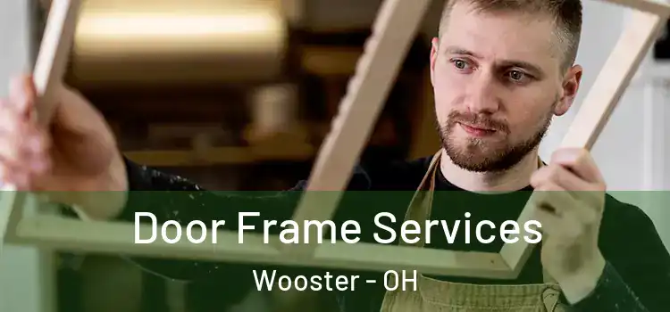 Door Frame Services Wooster - OH
