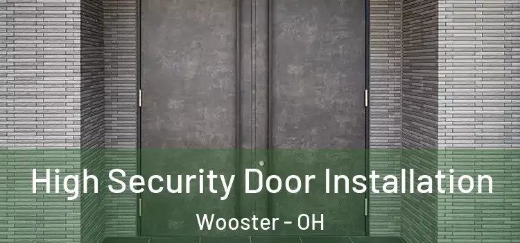 High Security Door Installation Wooster - OH